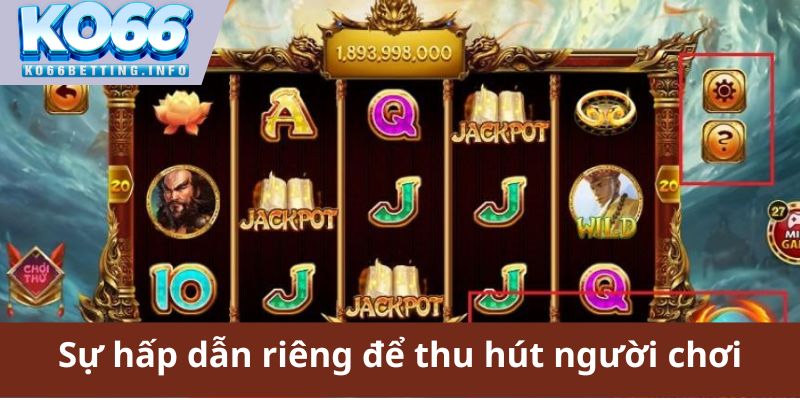 Sự hấp dẫn riêng của mình để thu hút người chơi