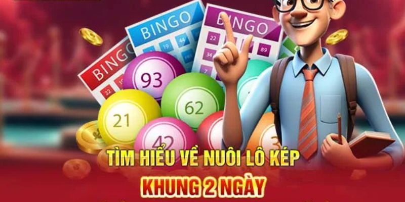 Tìm hiểu về nuôi lô kép khung 2 ngày